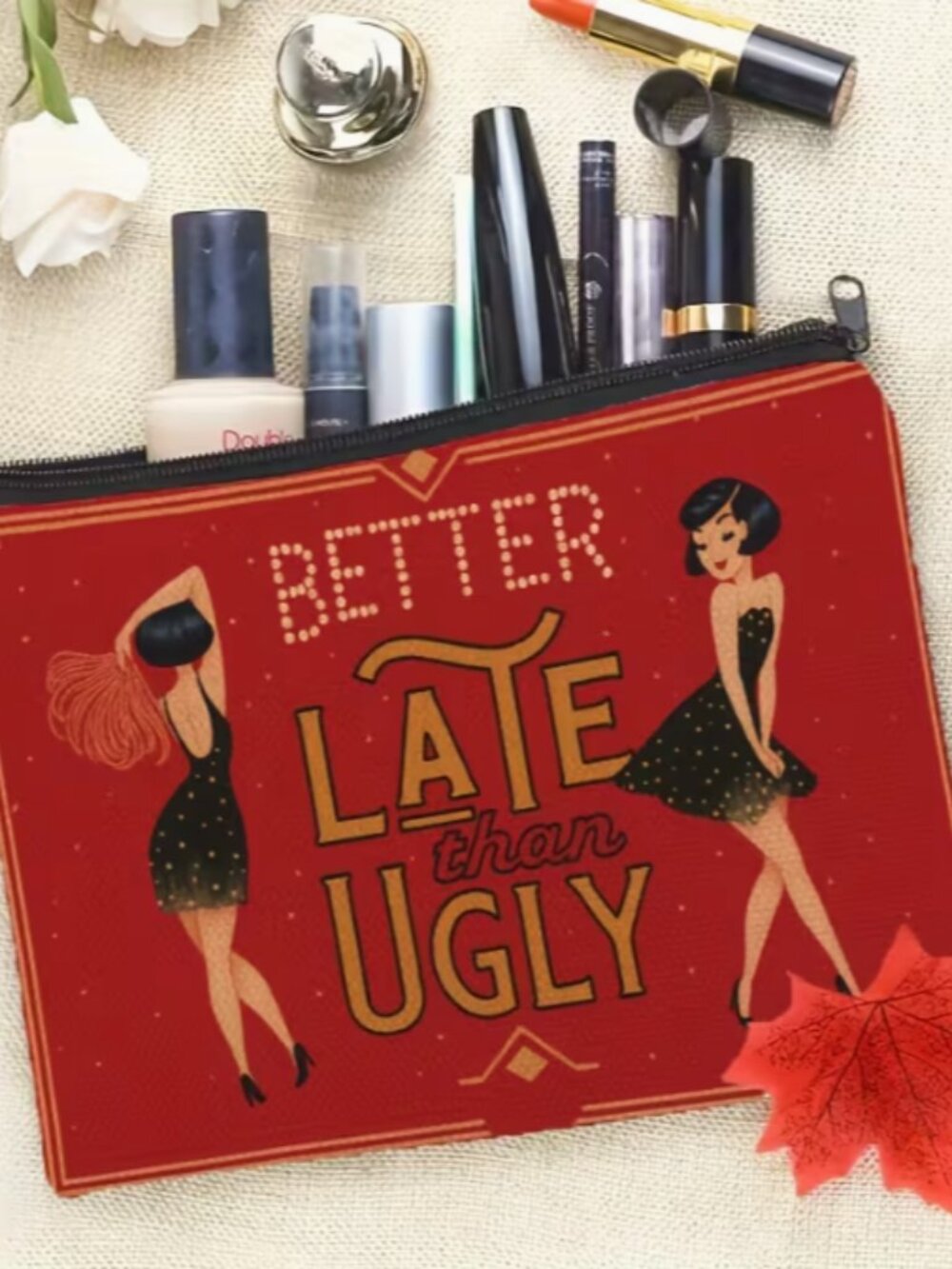Better Late than Ugly Cosmetic Pouch
